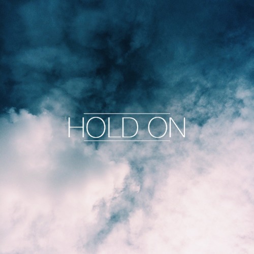 HOLD ON>
